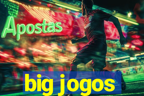 big jogos